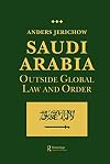 Saudi Arabia: Outside Global Law and Order (Discussion Papers)