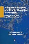Indigenous peoples and ethnic minorities of Pakistan constitutional and legal perspectives