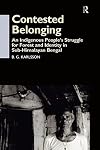 Contested belonging : an indigenous people's struggle for forest and identity in Sub-Himalayan Bengal