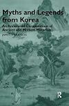 Myths and legends from Korea an annotated compendium of ancient and modern materials