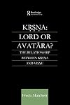 Kṛṣṇa lord or avatāra? : the relationship between Kṛṣṇa and Viṣṇu : in the context of the avatāra myth as presented by the Harivaṃśa, the Viṣṇupurāṇa and the Bhāgavatapurāṇa