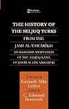 The history of the Seljuq Turks from The Jāmiʻ al-Tawārīkh : an Ilkhanid adaption of the Saljūq-nāma of Ẓahir al-Dīn Nīshāpūrī