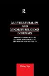 Multiculturalism and minority religions in Britain Krishna consciousness, religious freedom and the politics of location