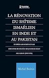 La Rénovation du Shî'isme Ismaélien en Inde et au Pakistan D'après les Ecrits et les Discours de Sult̲ān Muh̲ammad Shah Aga Khan (1902-1954)