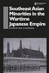 Southeast Asian Minorities in the Wartime Japanese Empire