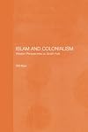 Islam and Colonialism: Western Perspectives on Soviet Asia (Central Asia Research Forum)