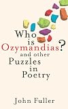 Who Is Ozymandias?: And Other Puzzles in Poetry