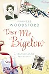 Dear Mr Bigelow: A Transatlantic Friendship