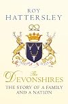 The Devonshires: The Story of a Family and a Nation
