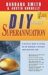 DIY Superannuation: A Practical Guide to Setting Up and Managing a Personal Superanuation Fund
