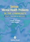 Serious mental health problems in the community : policy, practice and research