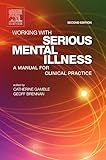 Working With Serious Mental Illness A Manual For Clinical Practice Second Edition