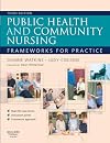 Public Health and Community Nursing: Frameworks for practice, 3e