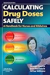 Calculating Drug Doses Safely: A Handbook For Nurses and Midwives