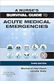 A Nurses Survival Guide To Acute Medical Emergencies