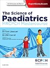 The Science of Paediatrics: MRCPCH Mastercourse, 1e (MRCPCH Study Guides)