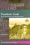 Prosthetic Gods: Travel, Representation and Colonial Governance (Uqp Australian Studies)
