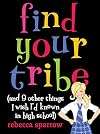 Find Your Tribe (and 9 Other Things I Wish I'd Known in High School)