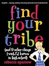 Find your tribe : (and 9 other things I wish I'd known in high school)
