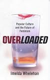 Overloaded: Popular Culture and the Future of Feminism