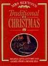 Mrs. Beeton's Traditional Christmas: Recipes, Gifts, Customs and Games from a Bygone Era