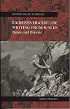 Eighteenth-Century Writing from Wales: Bards and Britons (University of Wales Press - Writing Wales in English)