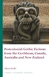 Postcolonial Gothic Fictions from the Caribbean, Canada, Australia and New Zealand (Gothic Literary Studies)
