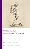 Wilkie Collins, Medicine and the Gothic (University of Wales Press - Gothic Literary Studies)
