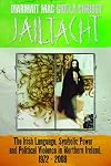 Jailtacht : the Irish language, symbolic power and political violence in Northern Ireland 1972-2008