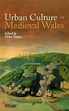Urban Culture in Medieval Wales