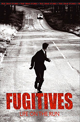 Fugitives: Dramatic accounts of life on the run book cover