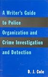 Writer's Guide to Police Organization, Crime Investigation and Detection