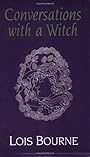 Conversations with a Witch - Lois Bourne