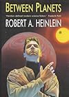 Between planets - Robert A. Heinlein