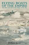 Flying Boats of the Empire: The Rise and Fall of the Ships of the Sky
