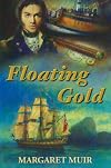 Floating Gold (Under Admiralty Orders - The Oliver Quintrell Series) (Volume 1)