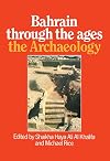 Bahrain Through The Ages: The Archaeology