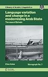Language variation and change in a modernising Arab state : the case of Bahrain