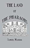 The Land of the Pharaohs: Egypt and Sinai; Illustrated by Pen and Pencil