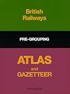 British Railways Pre-Grouping Atlas and Gazetteer