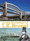 In the Footsteps of I K Brunel