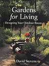 Gardens for Living: Designing Your Outdoor Room