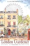 The London Gardener: Guide and Sourcebook