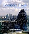 London High: A Guide to the Past, Present and Future of London's Skycrapers