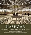 Kashgar: Oasis City on China's Old Silk Road