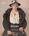 Mother: Portraits by 40 Great Artists