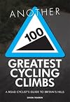 Another 100 Greatest Cycling Climbs: A Road Cyclist's Guide to Britain's Hills