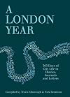 A London Year: Daily Life in the Capital in Diaries, Journals and Letters