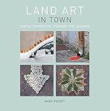 Land Art in Town: Simple Inspiration Through the Seasons