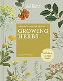 The Kew Gardeners Guide To Growing Herbs The Art And Science To Grow Your Own Herbs Kew Experts